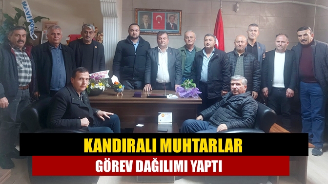 Kandıralı muhtarlar görev dağılımı yaptı