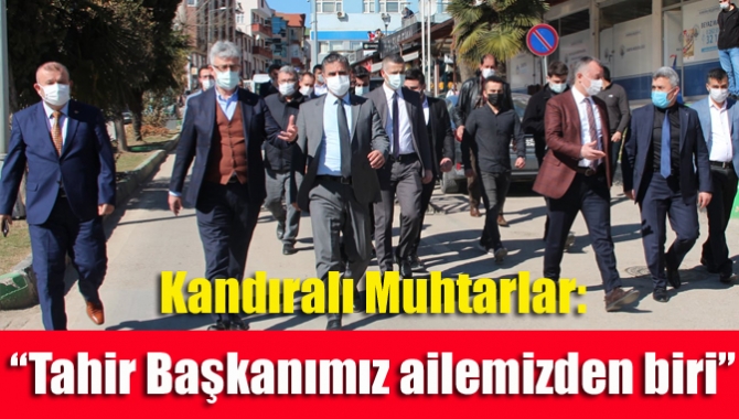 Kandıralı Muhtarlar: “Tahir Başkanımız ailemizden biri”