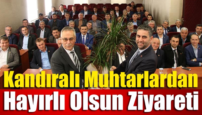 Kandıralı Muhtarlardan Hayırlı Olsun Ziyareti