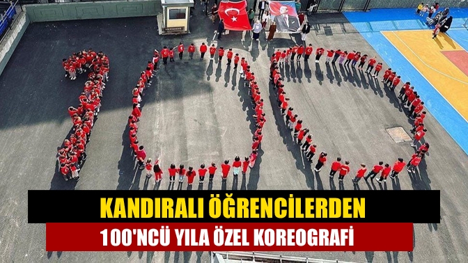 Kandıralı Öğrencilerden 100ncü Yıla Özel Koreografi