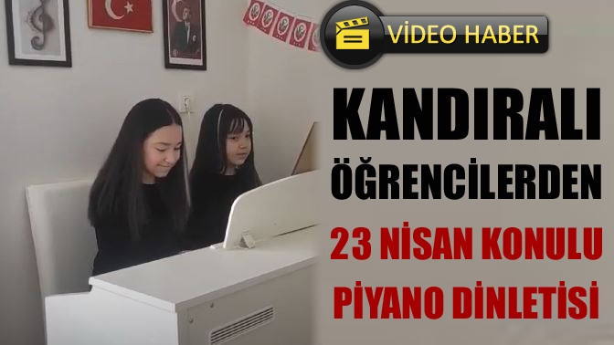 Kandıralı Öğrencilerden 23 Nisan Konulu Piyano Dinletisi