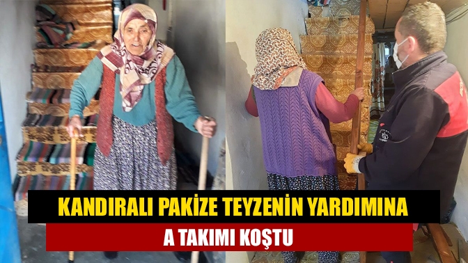 Kandıralı Pakize teyzenin yardımına A Takımı koştu