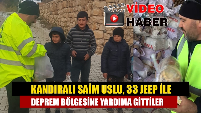 Kandıralı Saim Uslu, 33 Jeep ile deprem bölgesine yardıma gittiler