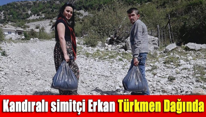 Kandıralı simitçi Erkan Türkmen dağında