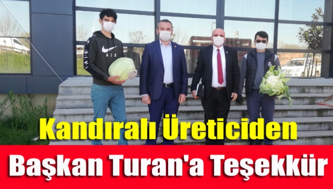 Kandıralı Üreticiden Başkan Turan'a Teşekkür