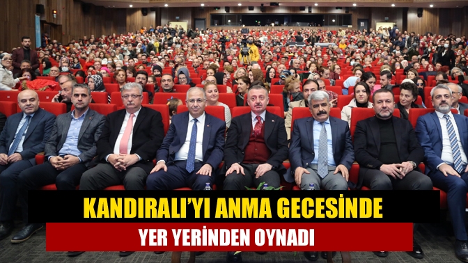 Kandıralı’yı anma gecesinde yer yerinden oynadı