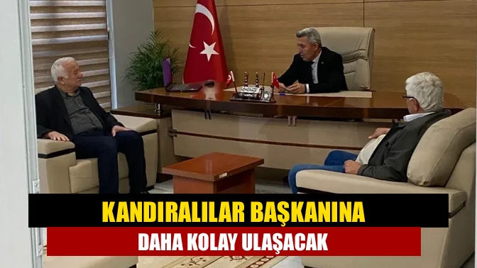 Kandıralılar başkanına daha kolay ulaşacak