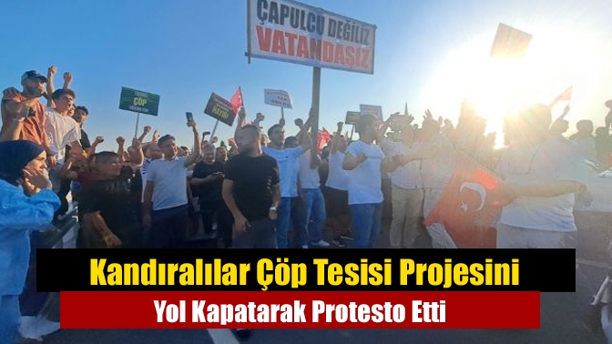 Kandıralılar Çöp Tesisi Projesini Yol Kapatarak Protesto Etti