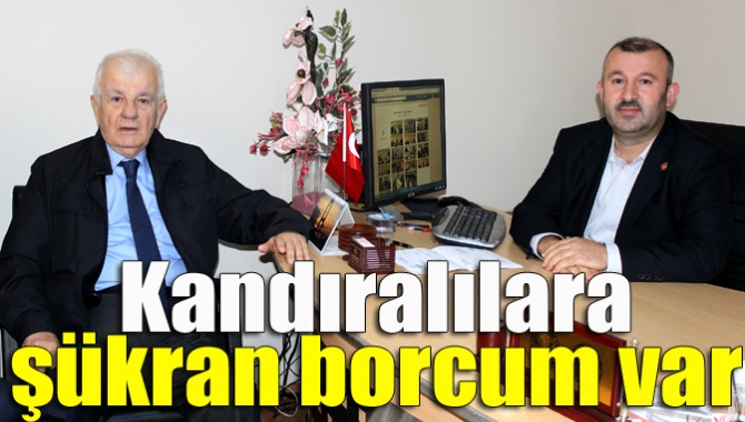 Kandıralılara şükran borcum var