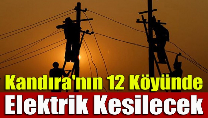 Kandıra'nın 12 köyünde elektrik kesilecek