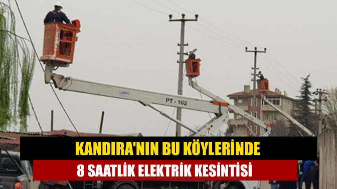 Kandıranın bu köylerinde 8 saatlik elektrik kesintisi