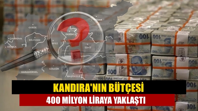 Kandıranın bütçesi 400 milyon liraya yaklaştı