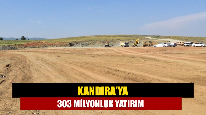 Kandıraya 303 milyonluk yatırım