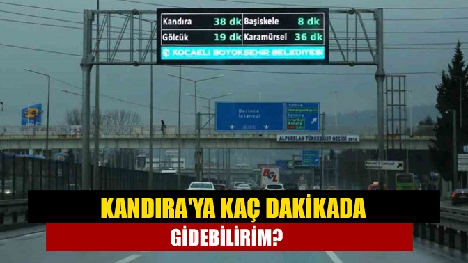 Kandıraya kaç dakikada gidebilirim?