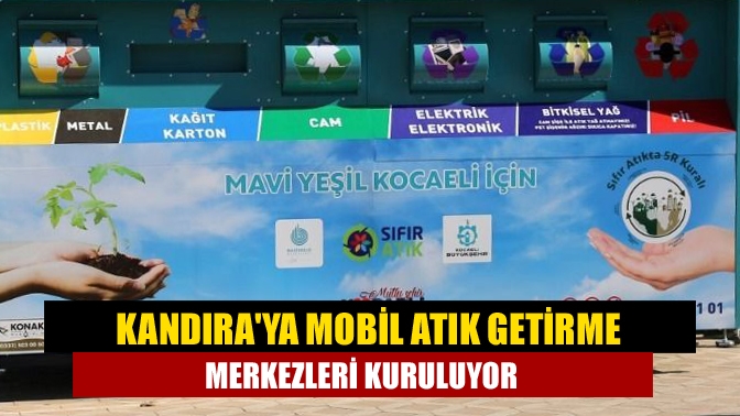 Kandıraya Mobil Atık Getirme Merkezleri kuruluyor