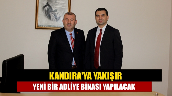 Kandıraya yakışır yeni bir adliye binası yapılacak