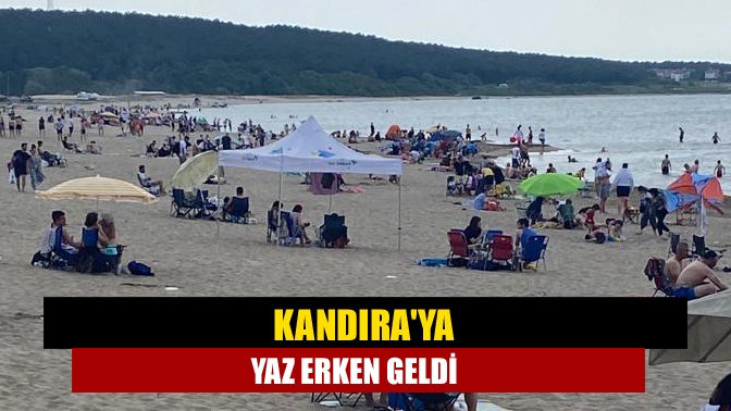 Kandıraya yaz erken geldi