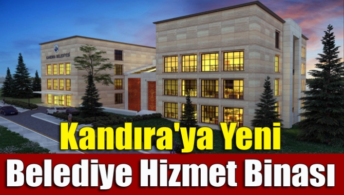 Kandıra'ya yeni belediye hizmet binası