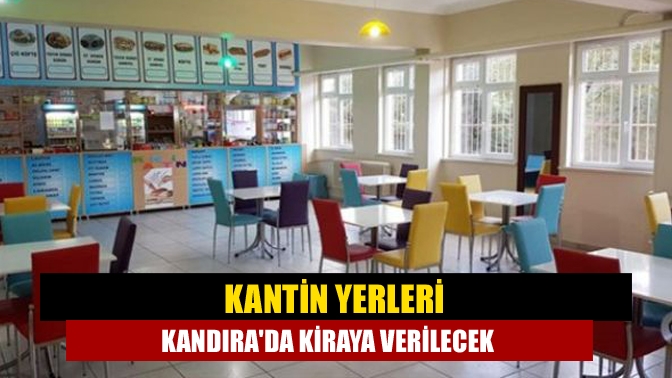 Kantin yerleri Kandırada kiraya verilecek