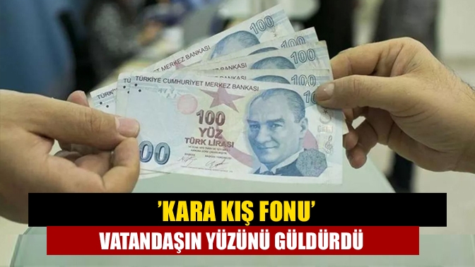 ’Kara Kış Fonu’ vatandaşın yüzünü güldürdü