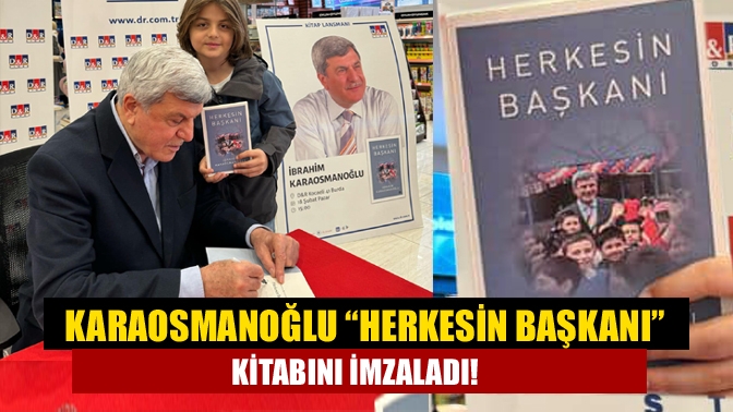 Karaosmanoğlu “Herkesin Başkanı” kitabını imzaladı!