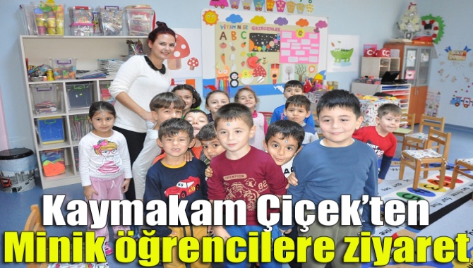 Kaymakam Çiçek’ten minik öğrencilere ziyaret