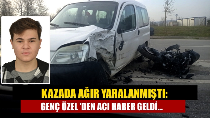 Kazada ağır yaralanmıştı: Genç Özel dan acı haber geldi...