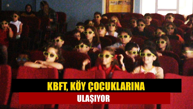 KBFT, köy çocuklarına ulaşıyor