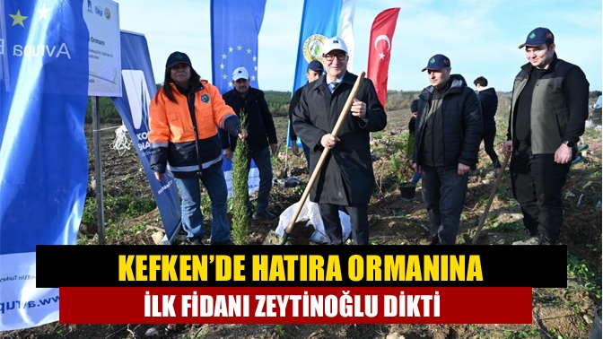 Kefken’de hatıra ormanına ilk fidanı Zeytinoğlu dikti