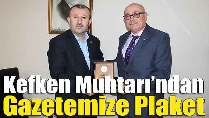 Kefken Muhtarı’ndan gazetemize plaket