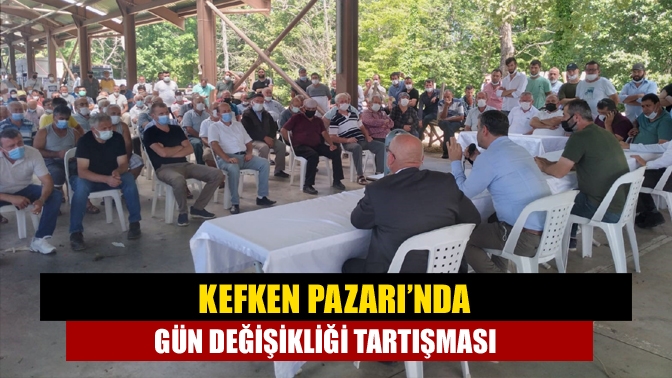 Kefken Pazarı’nda gün değişikliği tartışması