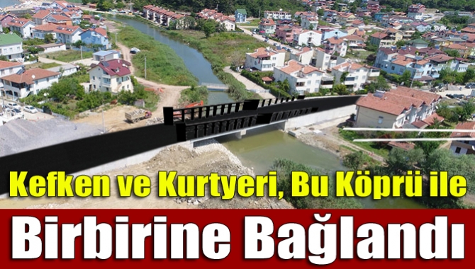 Kefken ve Kurtyeri, bu köprü ile birbirine bağlandı