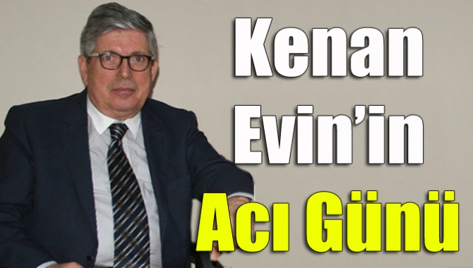 Kenan Evin’in Acı Günü