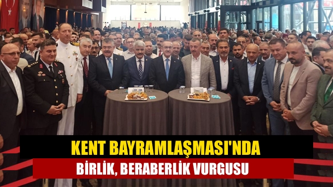 Kent Bayramlaşmasında birlik, beraberlik vurgusu