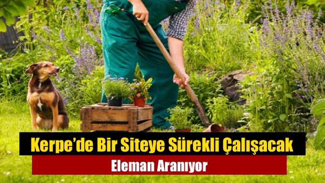 Kerpe’de Bir Siteye Sürekli Çalışacak Eleman Aranıyor