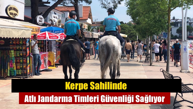 Kerpe Sahilinde Atlı Jandarma Timleri Güvenliği Sağlıyor