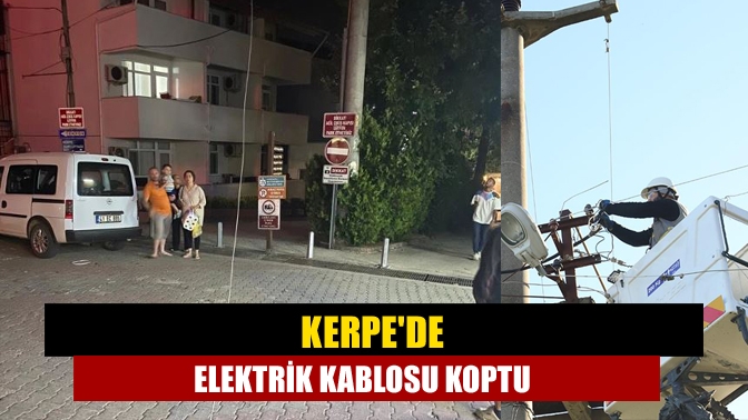 Kerpede elektrik kablosu koptu