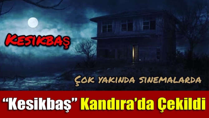 “Kesikbaş” Kandıra’da Çekildi