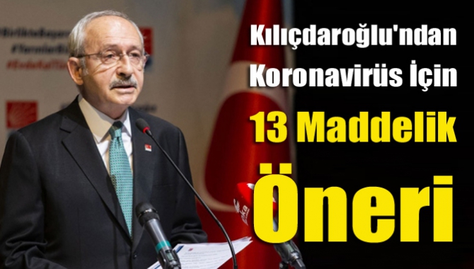 Kılıçdaroğlu'ndan Koronavirüs İçin 13 Maddelik Öneri