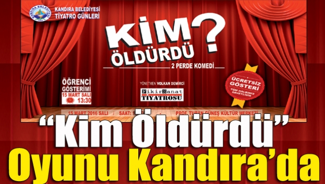 “Kim Öldürdü” oyunu Kandıra’da