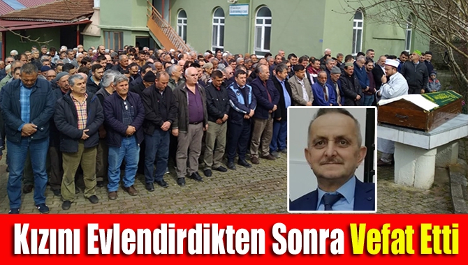 Kızını evlendirdikten sonra vefat etti