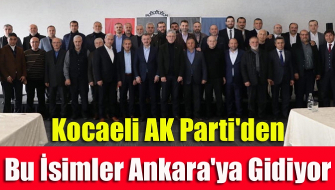 Kocaeli AK Parti'den Bu İsimler Ankara'ya Gidiyor