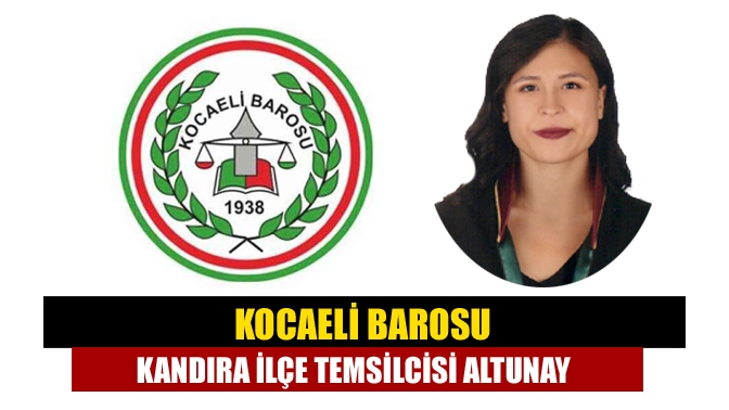 Kocaeli Barosu Kandıra ilçe Temsilcisi Altınay