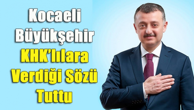 Kocaeli Büyükşehir KHK’lılara verdiği sözü tuttu