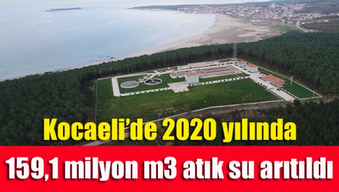 Kocaeli’de 2020 yılında 159,1 milyon m3 atık su arıtıldı