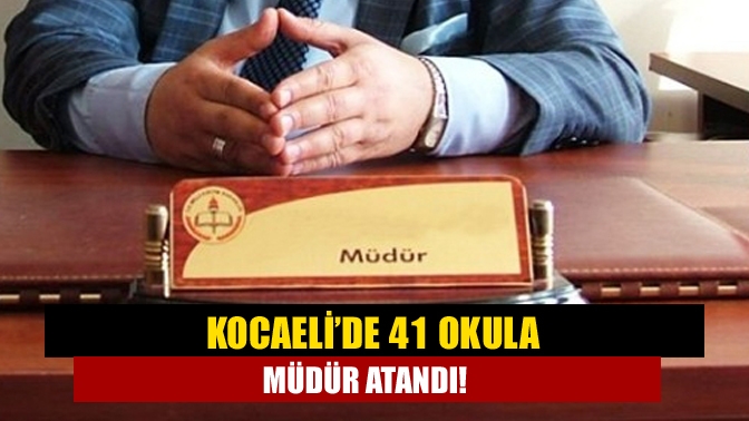 Kocaeli’de 41 okula müdür atandı!