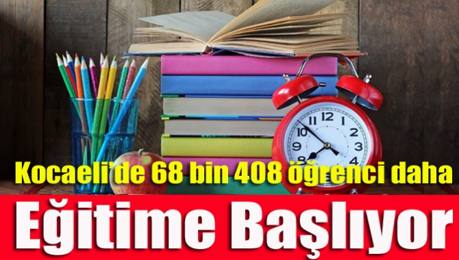 Kocaeli’de 68 bin 408 öğrenci daha eğitime başlıyor