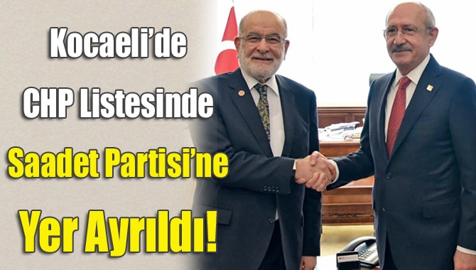 Kocaeli’de CHP listesinde SP’ye yer ayrıldı!