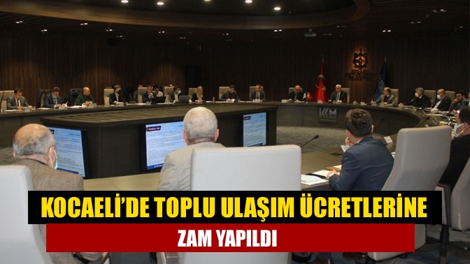 Kocaeli’de toplu ulaşım ücretlerine zam yapıldı