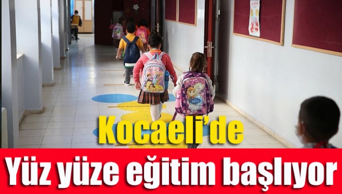 Kocaeli’de yüz yüze eğitim başlıyor